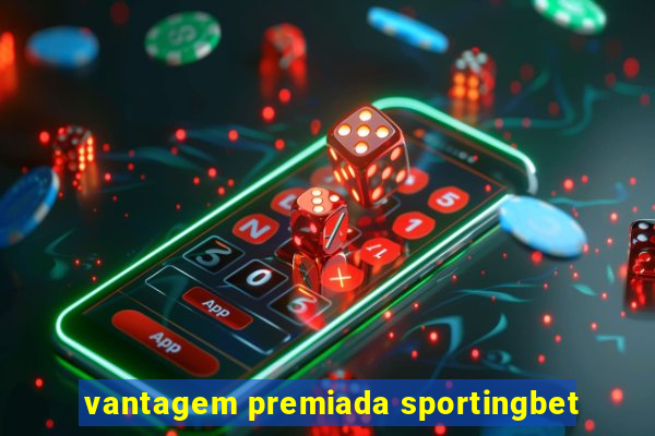 vantagem premiada sportingbet